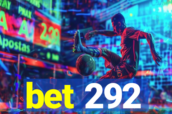 bet 292